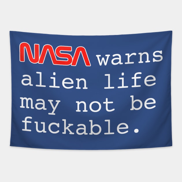 NASA Warns Alien Life May Not Be F*ckable Tapestry by darklordpug