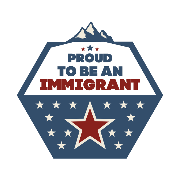 Proud to be an immigrant by mangobanana