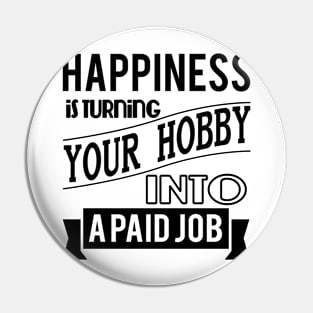 happiness is turning your hobby into a paid job typography quote retro vintage Pin