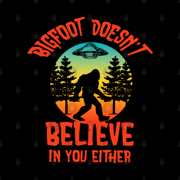 Bigfoot doesn't believe in you either by JameMalbie