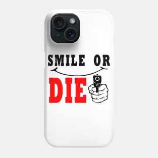 SMILE OR DIE Phone Case