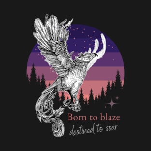 Born to Blaze Phoenix T-Shirt