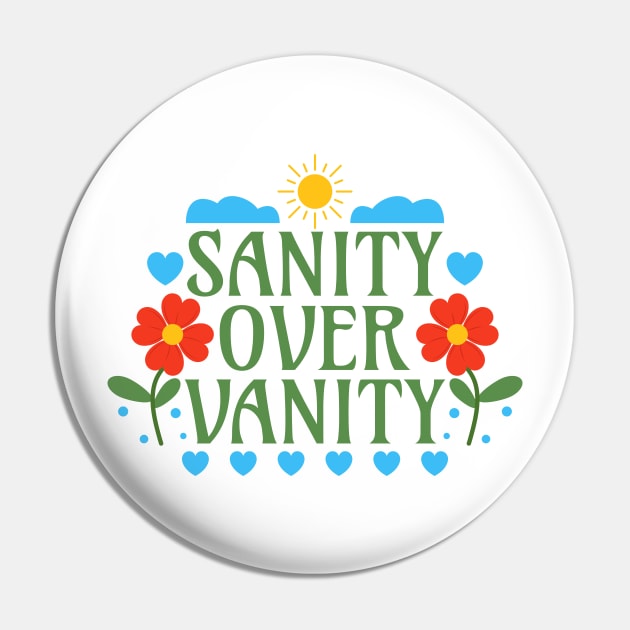 Sanity Over Vanity Pin by Millusti