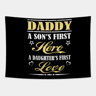 Daddy a son's first hero a daughter's first love Tapestry