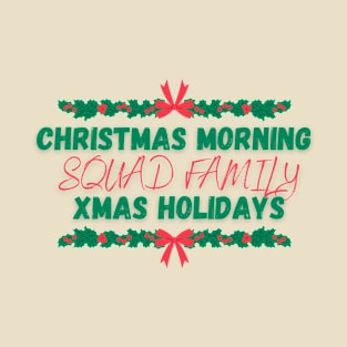 christmas morning squad family xmas holidays T-Shirt