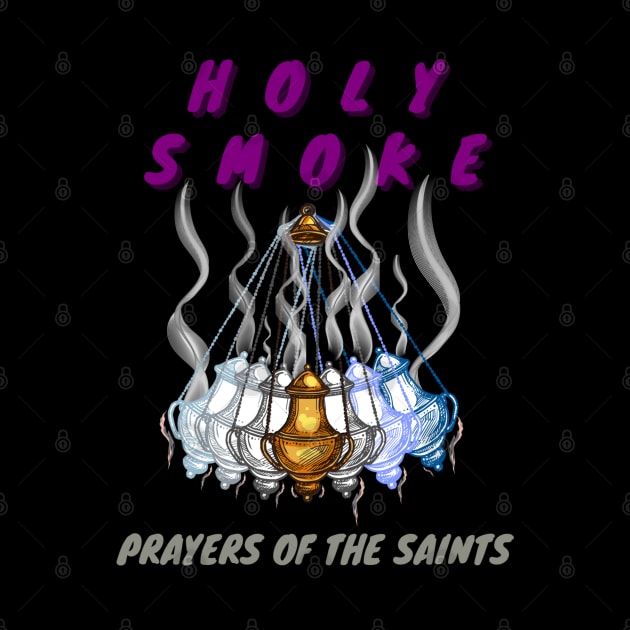 Holy Smoke - Prayers Of The Saints by stadia-60-west