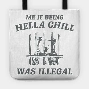 Me If Being Hella Chill Was Illegal - Unisex Tote