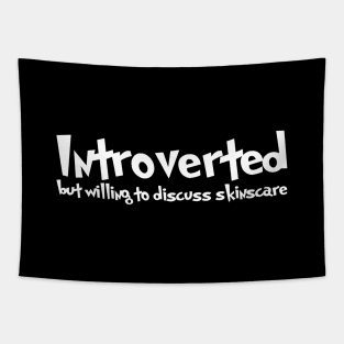 Introverted but willing to discuss skinscare Funny sayings Tapestry