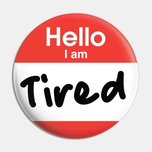 Hello I'm Tired Pin