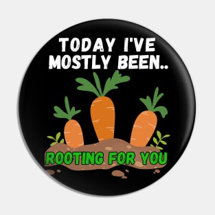 Today I've Mostly Been.. Funny "Rooting For You" Quotes Pin