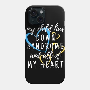 My Down Syndrome Child has My Heart Phone Case