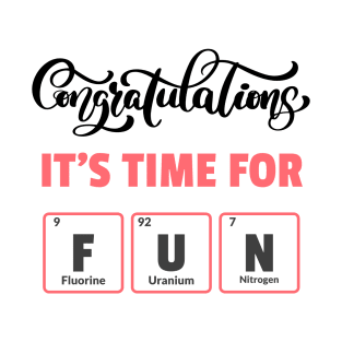 Congratulations Its Time For Fun Chemistry Graduation T-Shirt