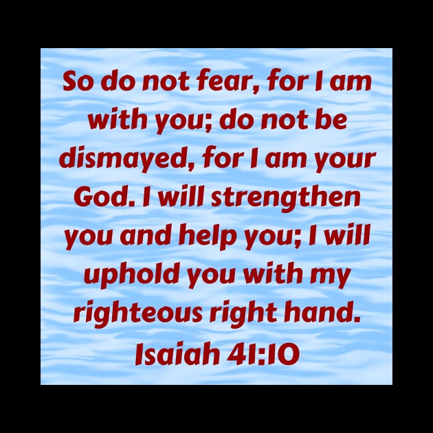 Bible Verse Isaiah 41:10 by Prayingwarrior