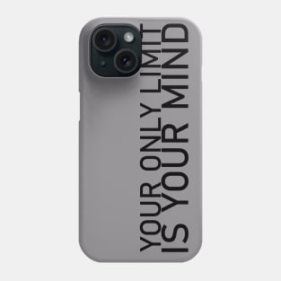 Your only Limit is your mind Phone Case