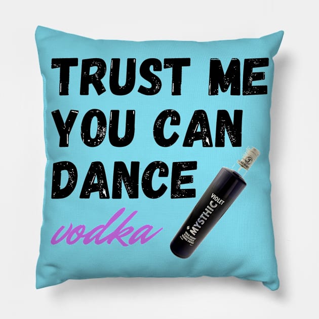 trust me you can dance vodka Pillow by haythamus