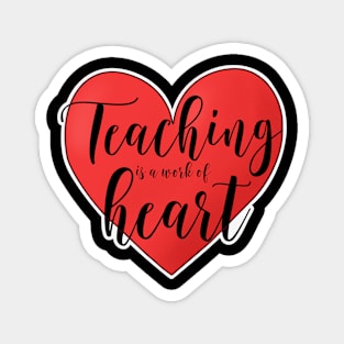 Teaching is a work of heart Magnet