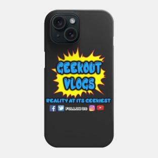 Geek Out Vlogs Reality @ its Geekiest Phone Case