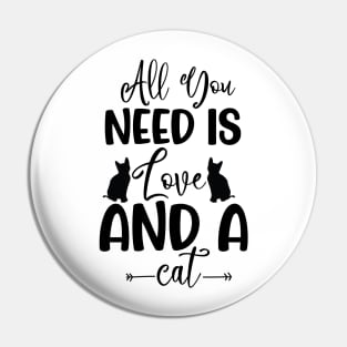 Fun Cat Shirts for Girls Guys All You Need is Love and a Cat Pin