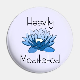 Heavily Meditated Pin