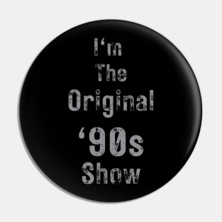 Im The Original 90s Show Pin