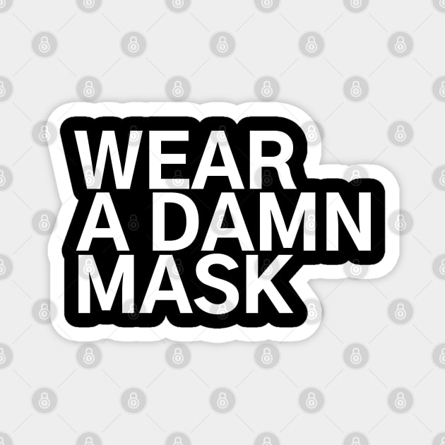 #WearADamnMask Wear A Damn A Mask Magnet by AwesomeDesignz