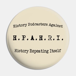 History Podcasters Against History Repeating Itself (Curved) Pin