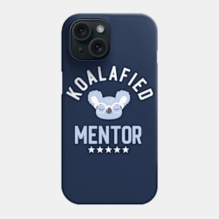 Koalafied Mentor - Funny Gift Idea for Mentors Phone Case