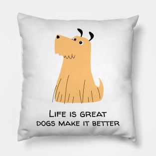 Life's better with dogs Pillow