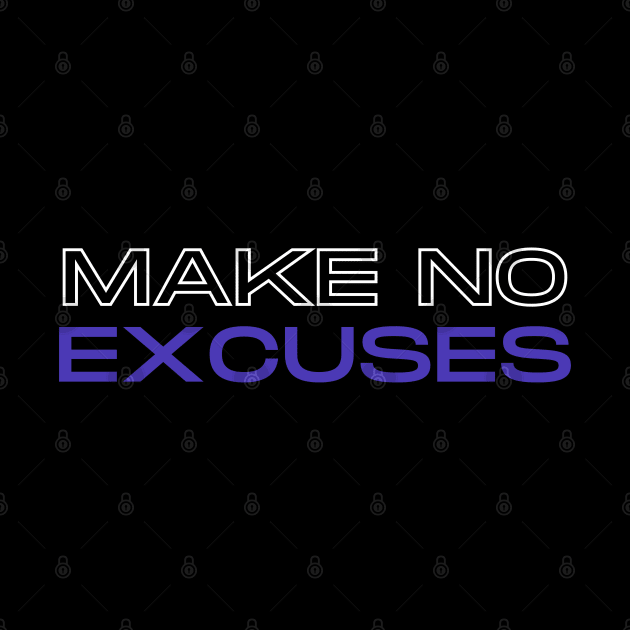 Make No Excuses by Ognisty Apparel