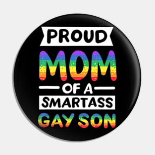 Proud Mom of a Smartass Gay Son LGBT Pride Month Pin