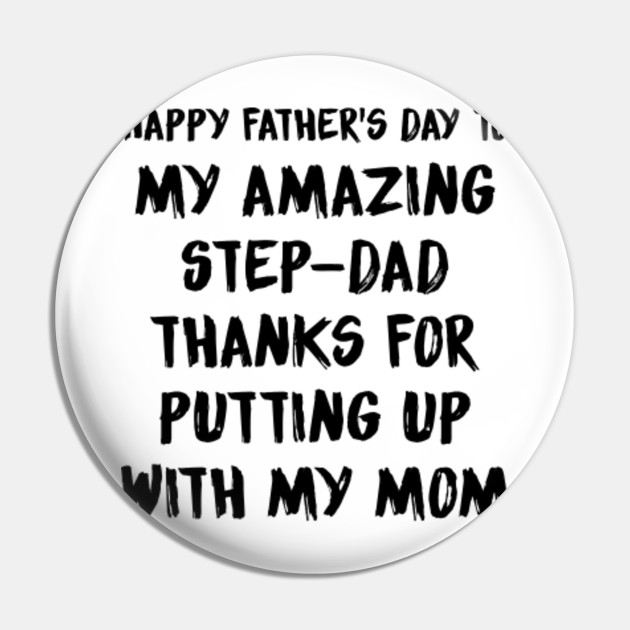 Father S Day For Stepdad Quotes Happy Father's Day To My Amazing Step-Dad Thanks For Putting - Step Dad  Funny Dad Sayings Quotes Gift - Pin | Teepublic