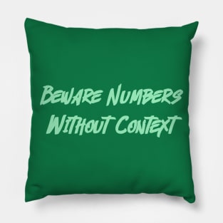 Beware Numbers Without Context Pillow