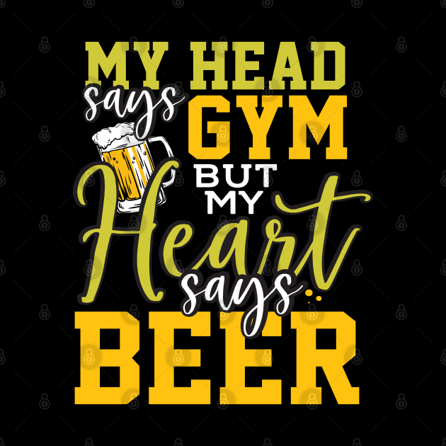 Gym Fitness Joke Saying Gift My Head Says Gym But My Heart Says Beer by Maljonic