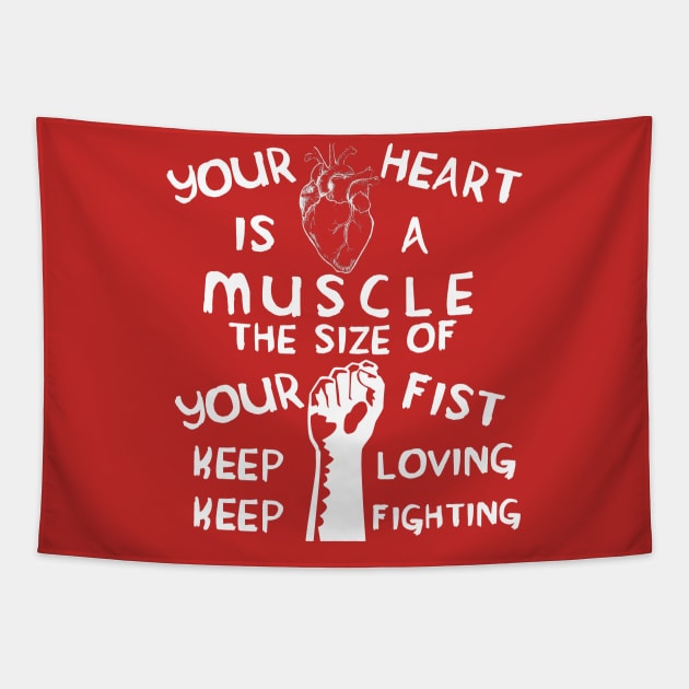 Your Heart is a Muscle the Size of Your Fist - Protest, Activist, Socialist Tapestry by SpaceDogLaika