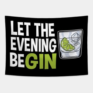 Gin Lover Gift Party Drinking Let The Evening Begin Tapestry