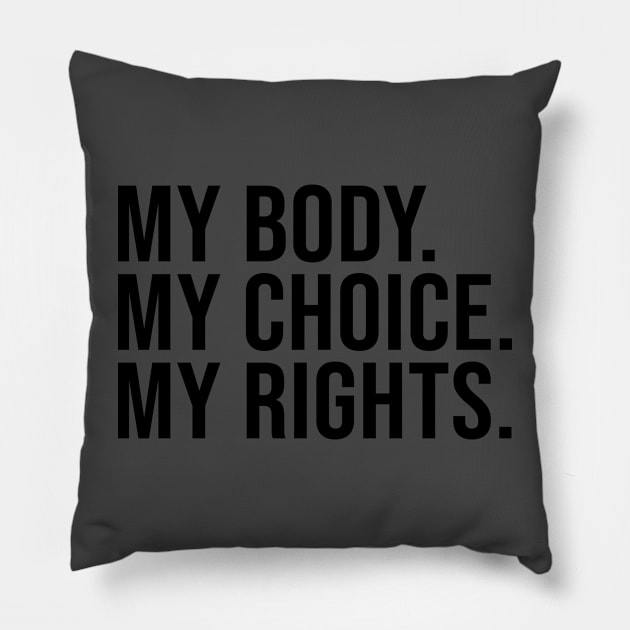 MY BODY. MY CHOICE. MY RIGHTS. Pillow by Ramy Art