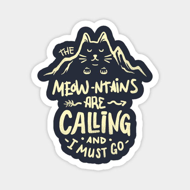 The Meowntains are Calling And I Must Go Magnet by dumbshirts