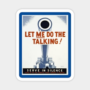 Let Me Do The Talking digitally restored World War Two WPA Poster Magnet