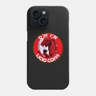 DW I'N LICIO COFFI SOUTH WALES Phone Case