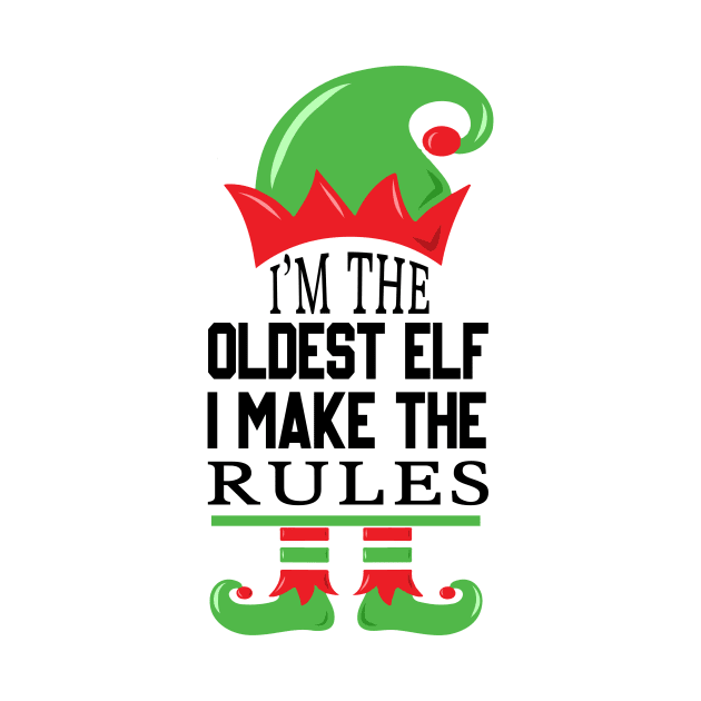 Funny Elf Costume I'm The Oldest Elf I Make The Rules by jodotodesign