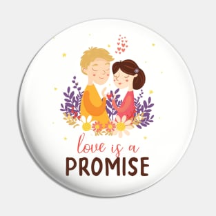 Love Is A Promise Pin