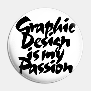 Graphic Design Is My Passion Pin