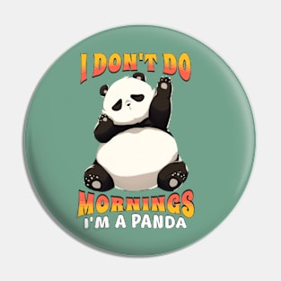 I Don't Do Mornings I'm a Panda Pin