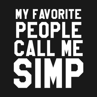 Simp My Favorite People Call Me Simp T-Shirt