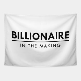 Billionaire in the making Tapestry