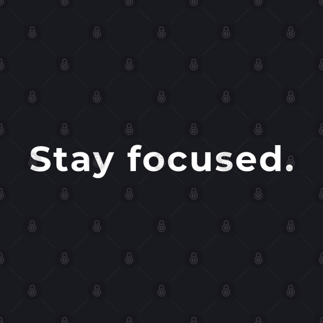 Stay Focused - Typography by wordwearstyle