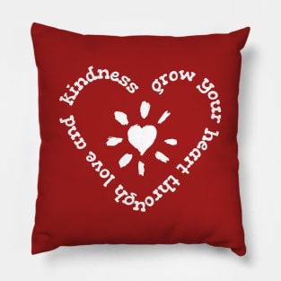 Grow Your Heart Through Love and Kindness Pillow