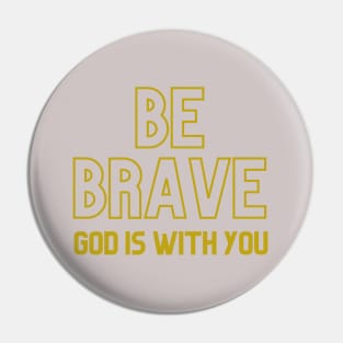 Be Brave Pin