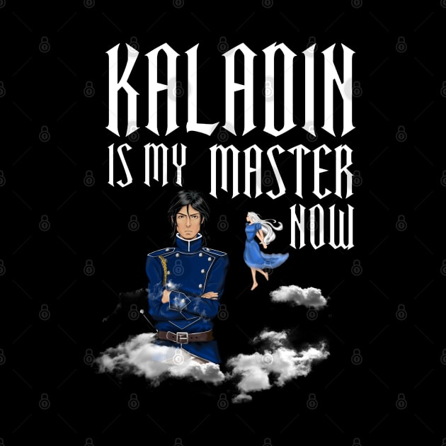 kaladin is my master now by CAUTODIPELO