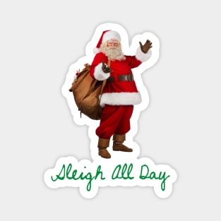 Sleigh All Day Magnet